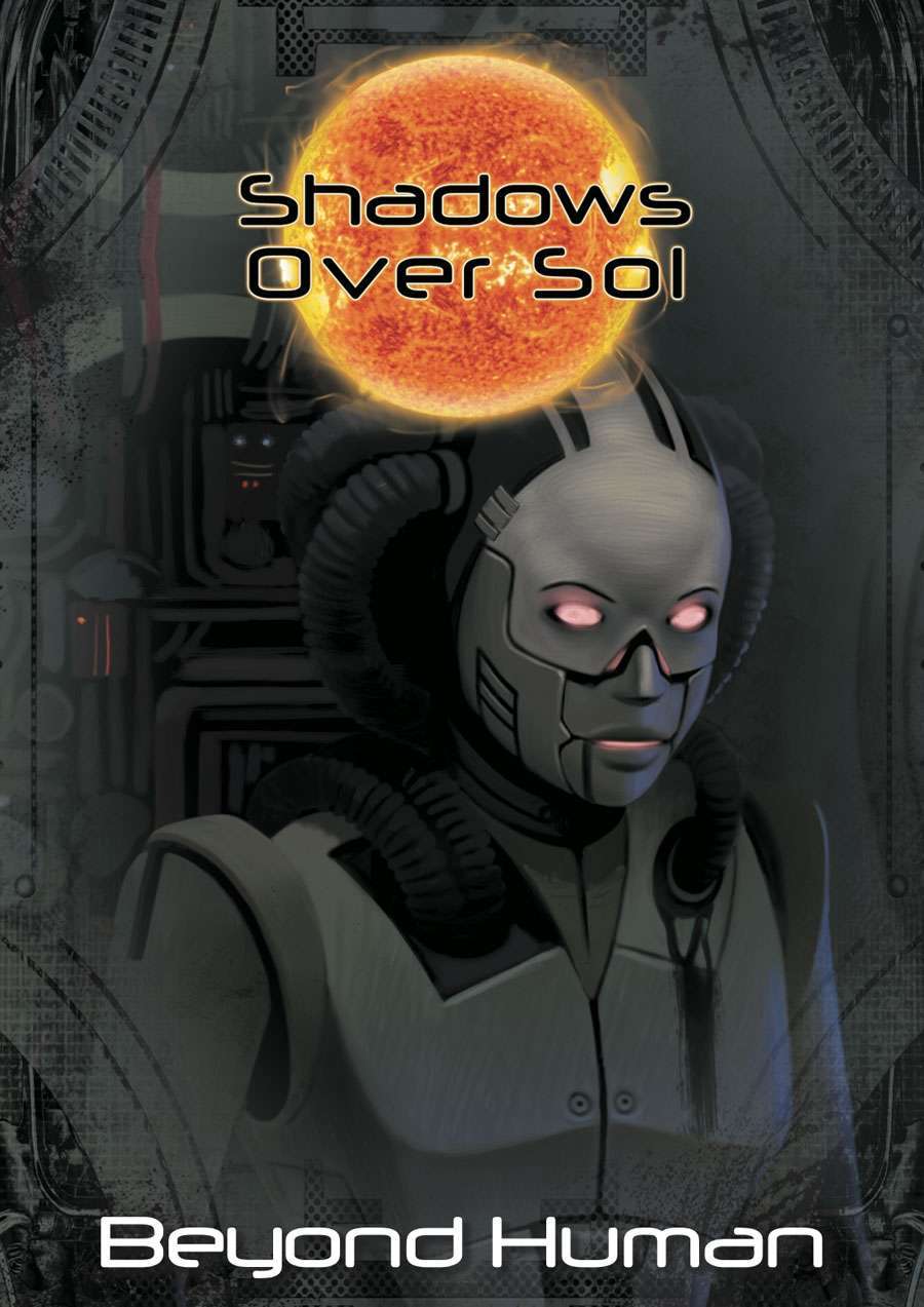 Shadows Over Sol: Beyond Human